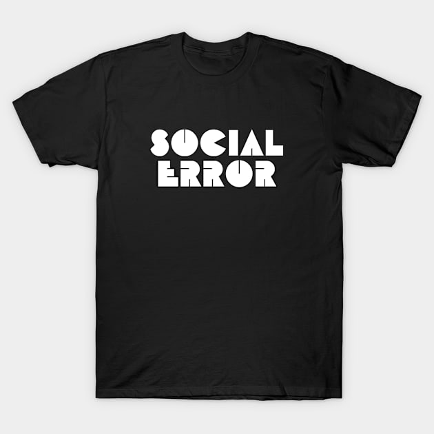 Social Error T-Shirt by mn9